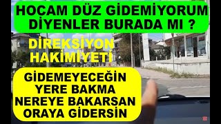 Direksiyon Hakimiyeti Nasıl Sağlanır Nereye Bakarsan Oraya Gidersin [upl. by Tekcirk]