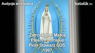 Zatroskanej Matce  Pieśni Fatimskie [upl. by Nlyak]