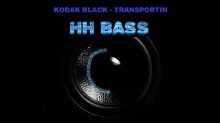 Kodak Black  Transportin BASS BOOSTED [upl. by Alicsirp]