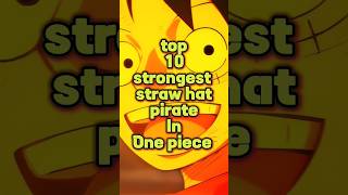 Top 10 strongest Straw Hat Pirate in one piece monkeydluffyonepiece shorts [upl. by Tuttle]