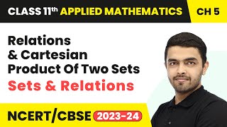 Relations And Cartesian Product Of Two Sets  Sets And Relations  Class 11 Applied Maths Chapter 5 [upl. by Trebma332]