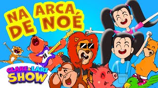 NA ARCA DE NOÉ  Clari amp Lari SHOW  Música Gospel Infantil [upl. by Nnaid]