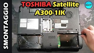 TOSHIBA Satellite A300 Smontaggio completo Disassembly [upl. by Sivel]