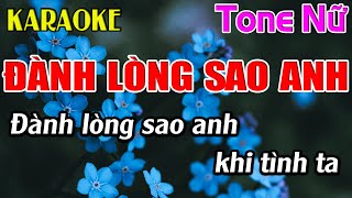 Đành Lòng Sao Anh Karaoke Tone Nữ Karaoke Dễ Hát  Beat Mới [upl. by Naired]