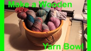 Turning a wooden yarn bowl for knitters and crocheters [upl. by Oliver]