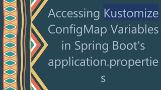 Accessing Kustomize ConfigMap Variables in Spring Boots applicationproperties [upl. by Naasar956]