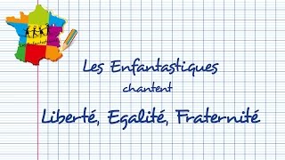 LIBERTÉ ÉGALITÉ FRATERNITÉ  Les Enfantastiques [upl. by Albertina]