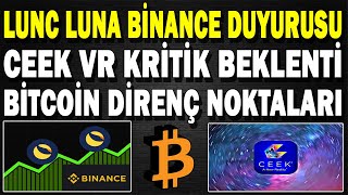 CEEK VR KRİTİK BEKLENTİ LUNC BİNANCE DUYURSU BTC DİRENÇ NOKTASI ceek luna ustc binance bitcoin [upl. by Callan]