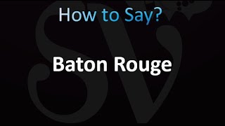 How to Pronounce Baton Rouge Louisiana French [upl. by Raff]