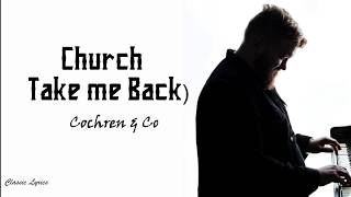 Cochren amp Co  Church Take Me Back  Lyrics [upl. by Lennie]