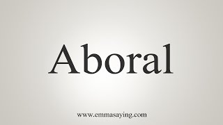 How To Say Aboral [upl. by Yra]