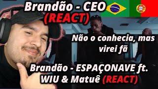 Brandão  CEO amp Brandão  ESPAÇONAVE ft WIU amp Matuê REACT Não o conhecia mas virei fã [upl. by Sukramal768]