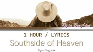 Ryan Bingham  Southside of Heaven 1 Hour Loop With Lyrics [upl. by Selene]