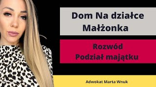 Dom 🏠 wybudowany na działce małżonka Jak podzielić przy rozwodzie [upl. by Eilah]