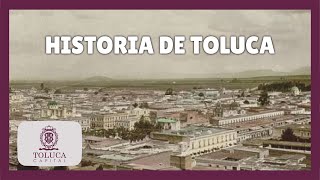 Historia de Toluca [upl. by Aisined]