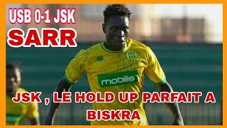 LA JSK REUSSIT UN HOLD UP PARFAIT A BISKRA USB 01 JSK  SARR BUTEUR jsk algeria ligue1mobilis [upl. by Dirfliw]