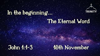 Sunday 10th November  The Eternal Word  John 113 [upl. by Nortna]