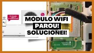 Módulo WiFi do LG Dual Inverter parou de funcionar RESOLVIDO [upl. by Nivaj]