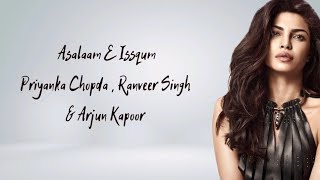 Asalaam E Issqum Song Lyrics Priyanka ChopdaRanveer Singh  Arjun Kapoor  Gundey [upl. by Belford504]