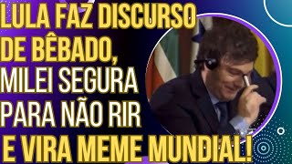 HAHAHA Lula faz discurso de bêbado no Mercosul e reação de Milei rouba a cena e vira meme mundial [upl. by Cromwell]