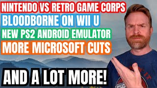 Nintendo vs Retro Game Corps New PS2 Emulator on Android Bloodborne on Wii U and more [upl. by Lebaron]