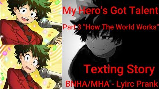 How The World Works  Lyric quotPrankquot  My Heros Got Talent Part 3  BNHAMHA Texting Story [upl. by Fineberg620]