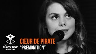 Cœur de pirate  quotPrémonitionquot  Black Box Sessions [upl. by Ielhsa]