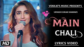 Main Chali  Lyrics Video Urvashi Kiran sharma  New Hindi Songs VENKATS MUSIC 2019 [upl. by Falzetta76]