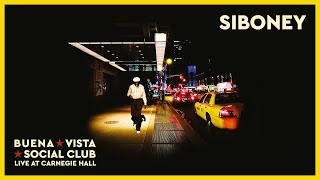 Buena Vista Social Club  Siboney Live at Carnegie Hall Official Audio [upl. by Dammahom]