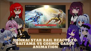 Honkai Star Rail reacts to Saitama vs Cosmic Garou animation  Read Desc [upl. by Arualana]