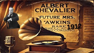 quotAlbert Chevalier  Future Mrs Awkins  Vintage Shellac Record 1912quot [upl. by Mharba752]