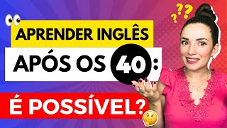 INGLÊS APÓS OS 40 ANOS 👀 Mitos e Verdades [upl. by Atinid6]