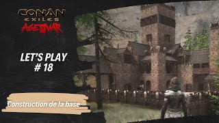 Lets Play  Conan Exiles  18  construction de la base [upl. by Notyrb]