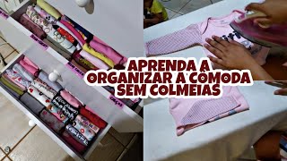 COMO DOBRAR E ORGANIZAR AS ROUPINHAS DO BEBE NA COMODA  SEM AS COLMEIAS [upl. by Madlin]