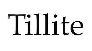 How to Pronounce Tillite [upl. by Rotce545]