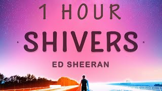 1 HOUR 🕐  Ed Sheeran  Shivers Lyrics [upl. by Nuajed274]