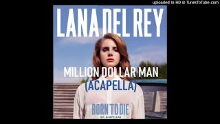 Lana Del Rey  Million Dollar Man HQ Acapella  Isolated Vocals [upl. by Anett]