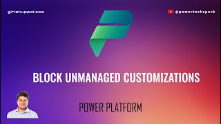 Block Unmanaged Customizations  Power Platform [upl. by Aihsinat240]