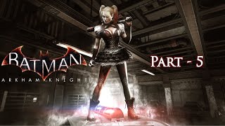 Harley Quinn  Batman Arkham Knight PC  Gameplay  Part 5 [upl. by Eilyac]