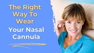 The RIGHT Way To Wear Your Nasal Cannula  Boost Oxygen Levels amp Breathe Better [upl. by Krever]