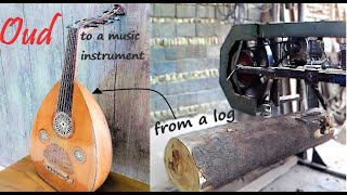 The Journey of a Tree Log to a Music Instrument Making the Instrument Oud [upl. by Aiza]