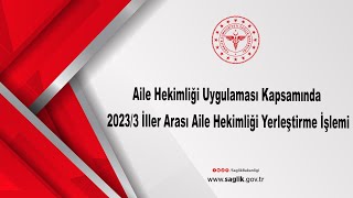 Aile Hekimliği Uygulaması Kapsamında 20233 İller Arası Aile Hekimliği Yerleştirme İşlemi [upl. by Tani427]