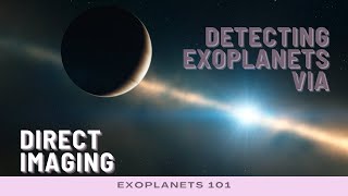 Exoplanets 101 Detection via Direct Imaging [upl. by Beauchamp8]