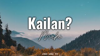 Kailan  Maki Lyrics [upl. by Adehsar]