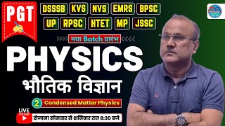 PGT PHYSICS  Condensed Matter Physics  CLASS2  AK SRIVASTAVA SIR  DSSSB KVS NVS EMRS UP BPSC [upl. by Luemas]