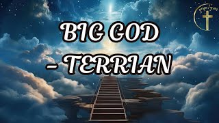 Big God lyrics Terrian [upl. by Pandolfi287]