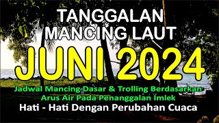 Tanggalan Mancing Juni 2024 Referensi Mancing Laut [upl. by Heringer850]