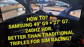 HOW TO Setup your Samsung G9 and G7 for Triples sim racing in HDR 240hz and NO Windshield Bezel [upl. by Swec]