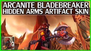 Hidden Arms Warrior Arcanite Bladebreaker Artifact Skin Guide  WoW Legion [upl. by Oicram]