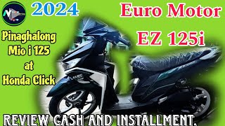 Euro motor EZ 125i Pinaghalong Mio i 125 at Honda Click ReviewCash and installment 2024 [upl. by Dukey830]